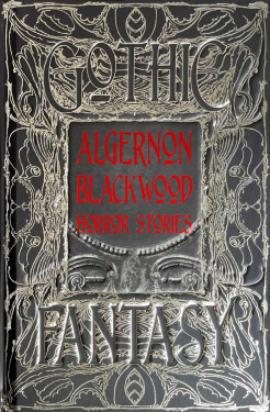 Algernon Blackwood Horror Stories: An Anthology of Classic Tales - Algernon Blackwood
