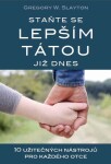 Staňte se lepším tátou již dnes Gregory Slayton