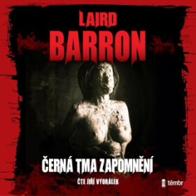 Černá tma zapomnění - Laird Barron - audiokniha