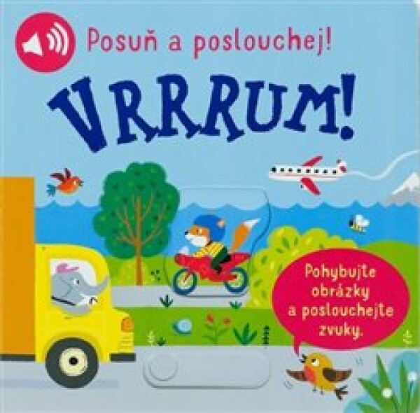 Vrrrum! Posuň poslouchej!