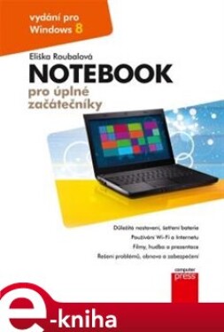 Notebook pro úplné začátečníky. Vydání pro Windows 8 - Eliška Roubalová e-kniha