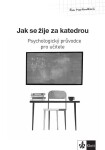 Psychologický průvodce díl Jak se žije za katedrou Eva Martináková