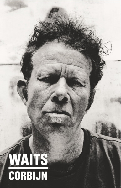 Waits/Corbijn: '77–11 - Anton Corbijn