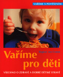 Vaříme pro děti všechno o zdravé a dobré dětské stravě - Dagmar Von Cramm