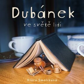 Dubánek ve světě lidí - CDmp3 (Čte Jan Zdražil) - Klára Smolíková