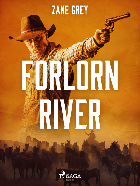 Forlorn River - Loren Zane Grey