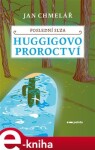 Poslední slza Huggigovo proroctví Jan Chmelař