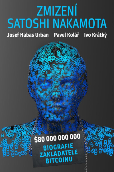 Zmizení Satoshi Nakamota - Pavel Kolář, Josef Urban, Krátký Ivo
