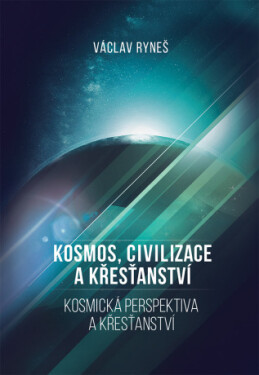 Kosmos, civilizace a křesťanství - Václav Ryneš - e-kniha