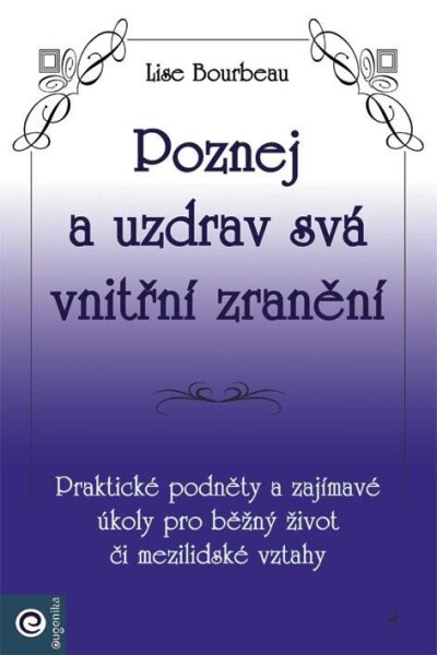 Poznej a uzdrav svá vnitřní zranění - Lise Bourbeau