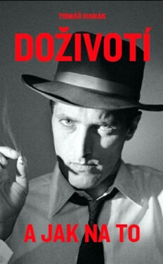 Doživotí a jak na to - Tomáš Hanák