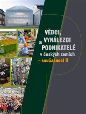 Vědci, vynálezci podnikatelé českých zemích současnost II