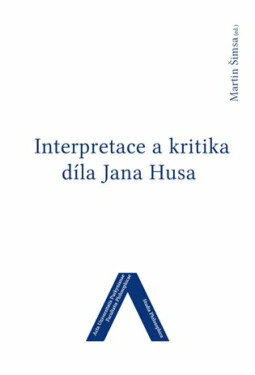 Interpretace a kritika díla Jana Husa - Martin Šimsa