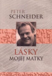 Lásky mojej matky Peter Schneider