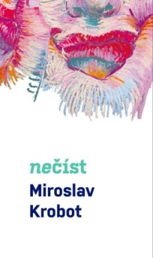 Miroslav Krobot: Nečíst - Miroslav Krobot - e-kniha