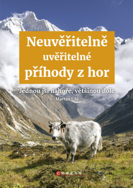 Neuvěřitelně uvěřitelné příhody z hor - Martin Úbl