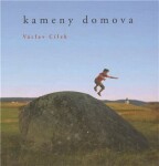 Kameny domova Václav Cílek