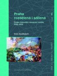 Praha rozdělená sdílená Ines Koeltzsch