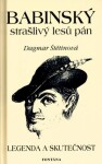 Babinský strašlivý lesů pán - Legenda a skutečnost - Dagmar Štětinová