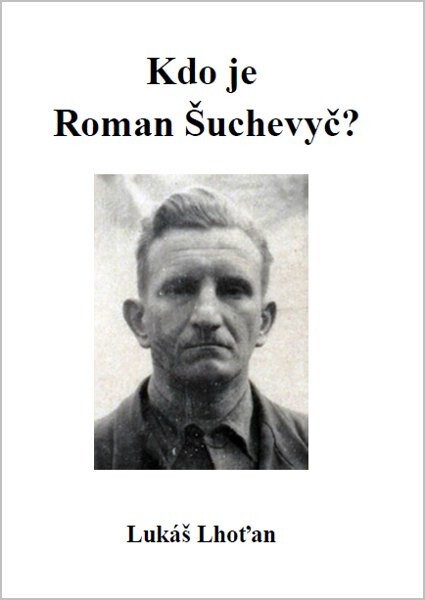 Kdo je Roman Šuchevyč? - Lukáš Lhoťan