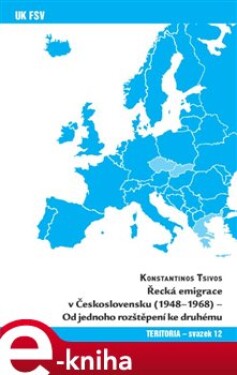 Řecká emigrace v Československu (1948-1968). Od jednoho rozštěpení ke druhému - Konstantinos Tsivos e-kniha