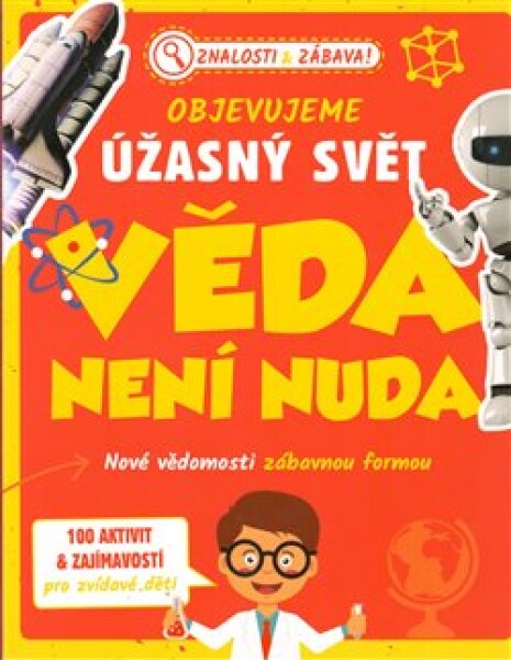 Objevujeme úžasný svět Věda není nuda