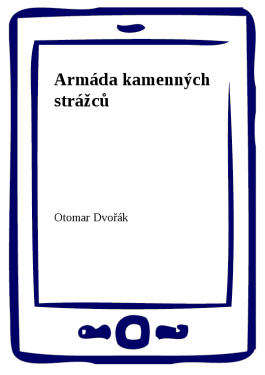 Armáda kamenných strážců - Otomar Dvořák