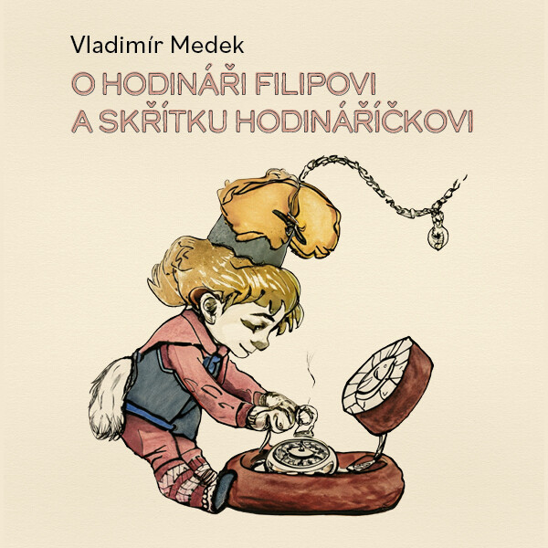 O hodináři Filipovi a skřítku Hodináříčkovi - Vladimír Medek