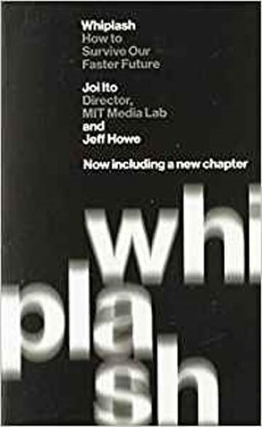 Whiplash How to Survive Our Faster Future Joi Ito