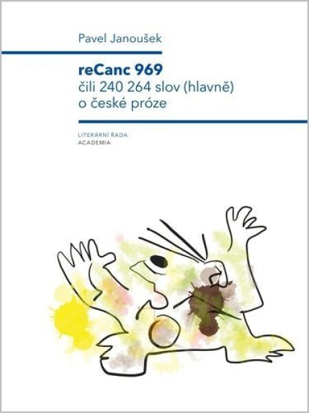 ReCanc 969 čili 240 264 slov (hlavně) o české próze - Pavel Janoušek