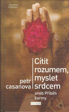 Cítit rozumem, myslet srdcem - Petr Casanova