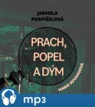 Prach, popel dým Jarmila Pospíšilová