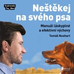 Neštěkej na svého psa Tomáš Nushart