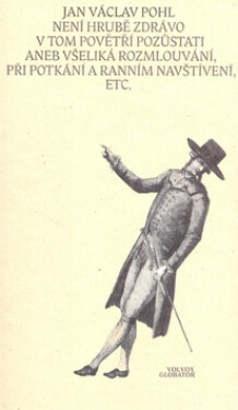 Není hrubě zdrávo povětří pozůstati Pohl Jan Václav