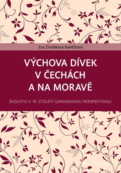 Výchova dívek v Čechách a na Moravě - Dvořáková Kaněčková Eva