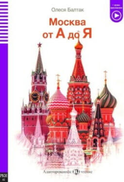 ELI Russian Graded Readers: Москва от А до Я - Moscow from A to Z - Baltak, Olesya