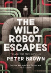 The Wild Robot Escapes (The Wild Robot 2) - Peter Brown