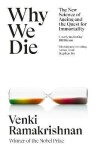 Why We Die: The New Science of Ageing and the Quest for Immortality - Venki Ramakrishnan