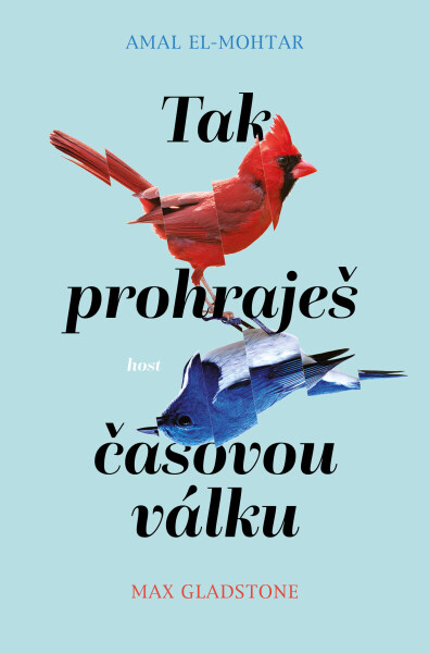 Tak prohraješ časovou válku - Amal El-Mohtar, Max Gladstone