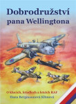 Dobrodružství pana Wellingtona - O klucích, letadlech a letcích RAF - Hana Bergmannová Klímová