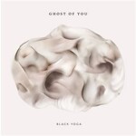 Black Yoga/Ghost of You - LP - of You Ghost
