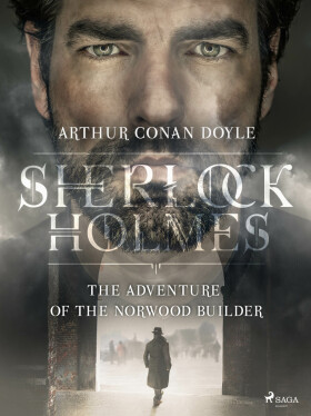 The Adventure of the Norwood Builder - Sir Arthur Conan Doyle