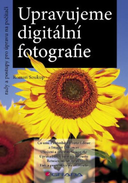 Upravujeme digitální fotografie - Roman Soukup