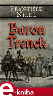 Baron Trenck - až na hranici pekel - František Niedl e-kniha