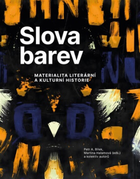 Slova barev - Petr A. Bílek, Martina Halamová