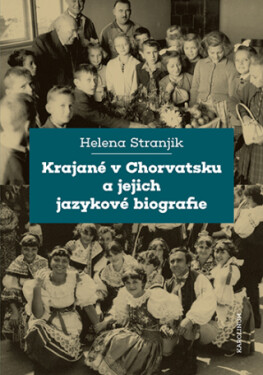 Krajané v Chorvatsku a jejich jazykové biografie - Helena Stranjik - e-kniha