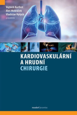Kardiovaskulární a hrudní chirurgie (poškozené) - Vladislav Hytych, kolektiv autorů, Vojtěch Kurfirst, Aleš Mokráček