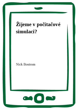 Žijeme v počítačové simulaci? - Nick Bostrom