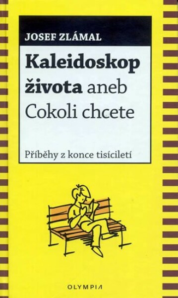 Kaleidoskop života aneb Cokoli chcete Josef Zlámal