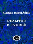 Realitou k tvorbě - Alexej Mikulášek